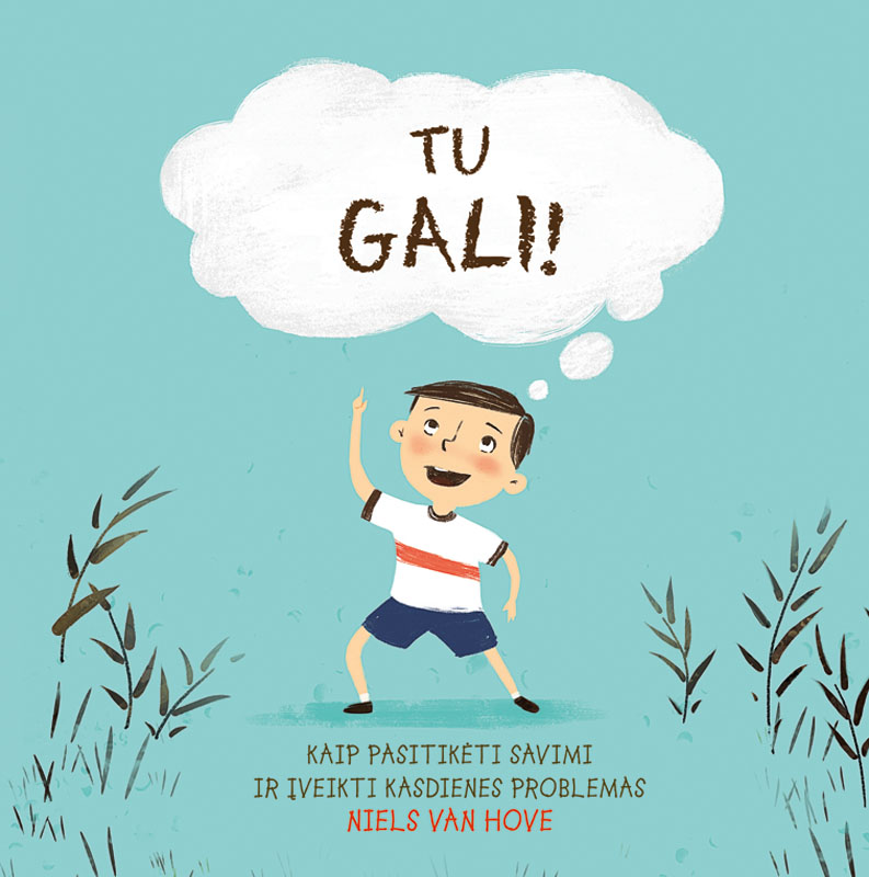 Tu gali. Kaip pasitikėti savimi ir įveikti kasdienes problemas
