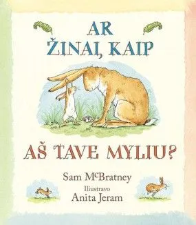 Ar žinai, kaip aš tave myliu?