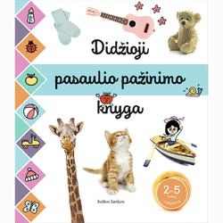 Didžioji pasaulio pažinimo knyga 2–5 metų mažyliams