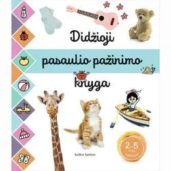 Didžioji pasaulio pažinimo knyga 2–5 metų mažyliams