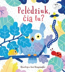 Pelėdžiuk, čia tu?