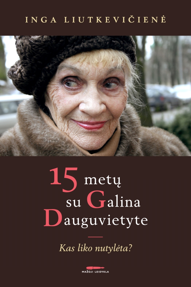 15 metų su Galina Dauguvietyte. Kas liko nutylėta?