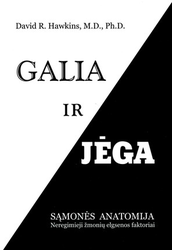 Galia ir jėga. Sąmonės anatomija. Neregimieji žmonių elgsenos faktoriai