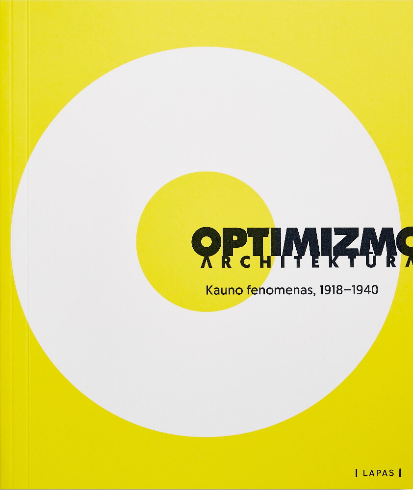 OPTIMIZMO ARCHITEKTŪRA Kauno fenomenas, 1918–1940
