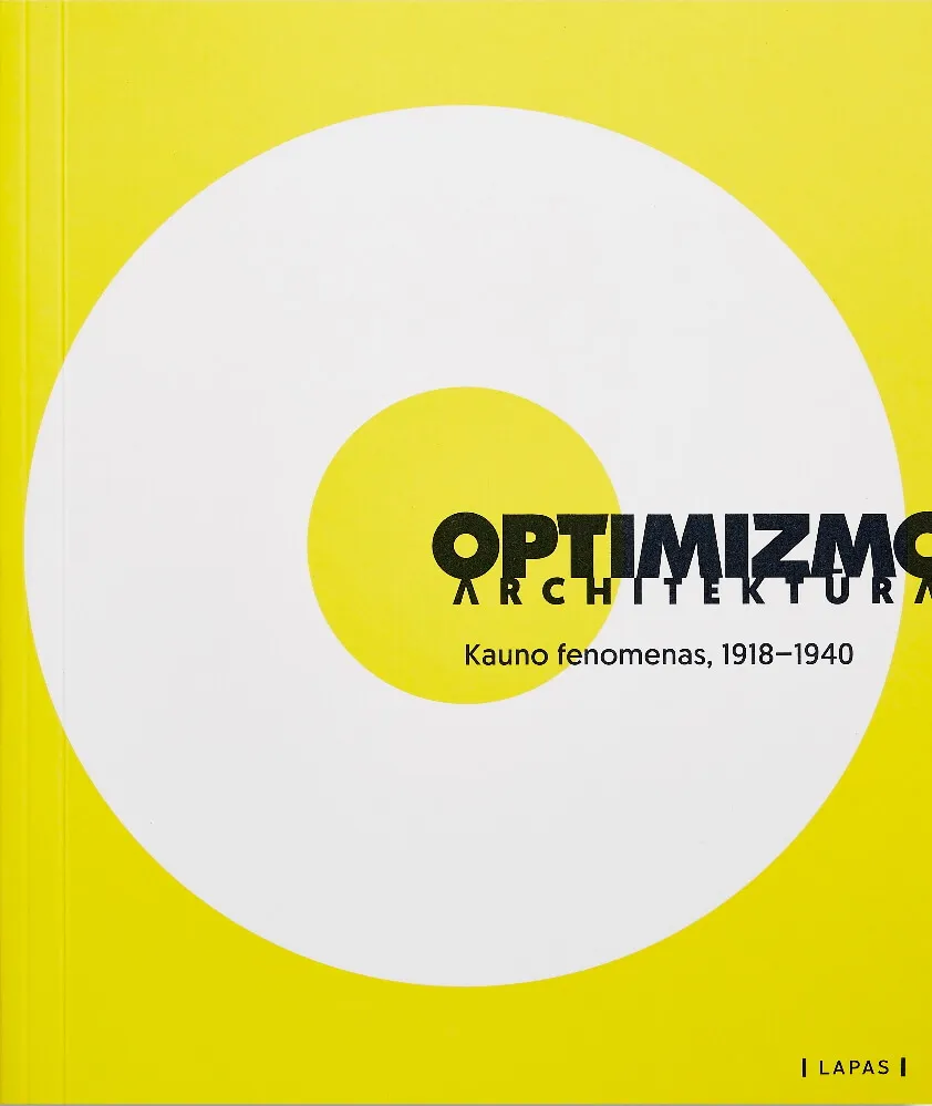 OPTIMIZMO ARCHITEKTŪRA Kauno fenomenas, 1918–1940