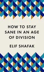 How to Stay Sane in an Age of Division