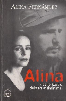 Alina. Fidelio Kastro dukters atsiminimai