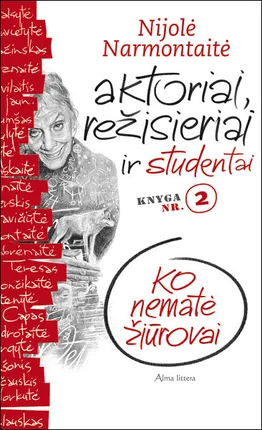 Aktoriai, režisieriai ir studentai. Ko nematė žiūrovai 2