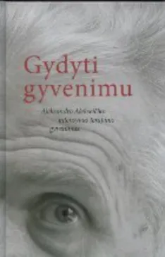 Gydyti gyvenimu: Aleksandro Alekseičiko intensyvus terapinis gyvenimas
