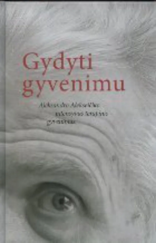 Gydyti gyvenimu: Aleksandro Alekseičiko intensyvus terapinis gyvenimas