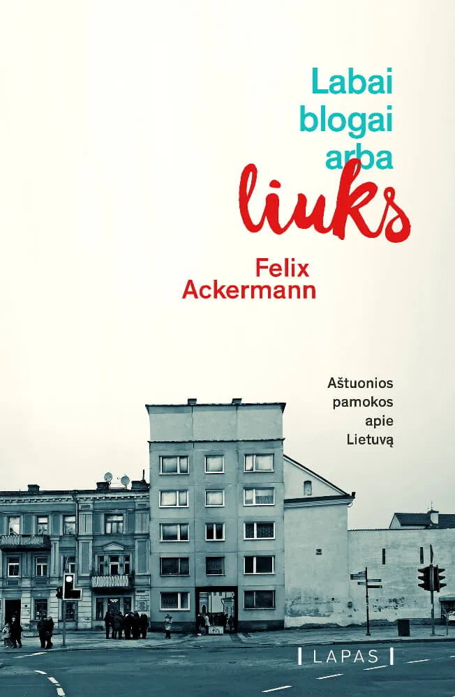 Labai blogai arba liuks: Aštuonios pamokos apie Lietuvą