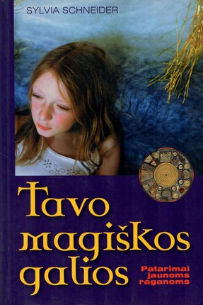 Tavo magiškos galios. Patarimai jaunoms raganoms