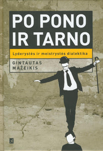 Po pono ir tarno. Lyderystės ir meistrystės dialektika