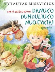 Kai aš mažas buvau. Danuko Dunduliuko nuotykiai (Pradžia)