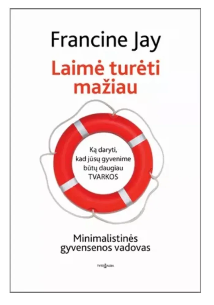 Laimė turėti mažiau. Minimalistinės gyvensenos vadovas