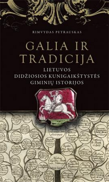 Galia ir tradicija. Lietuvos Didžiosios Kunigaikštystės giminių istorijos