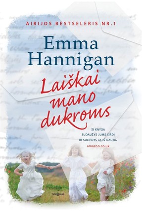 LAIŠKAI MANO DUKROMS: ši knyga sudaužys jums širdį ir sulipdys ją iš naujo. Airijos bestseleris Nr. 1