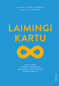 Laimingi kartu: kaip sukurti tvirtus santykius remiantis pozityviąja psichologija