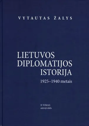 Lietuvos diplomatijos istorija (1925-1940). II tomas, 2 dalis