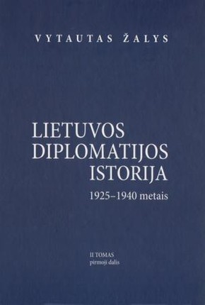 Lietuvos diplomatijos istorija (1925-1940). II tomas, 1 dalis