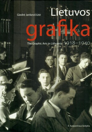 Lietuvos grafika 1918-1940 / The Graphic Arts in Lithuania 1918-1940