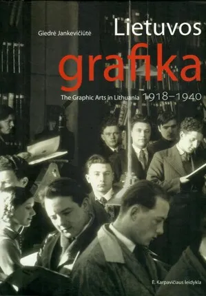 Lietuvos grafika 1918-1940 / The Graphic Arts in Lithuania 1918-1940