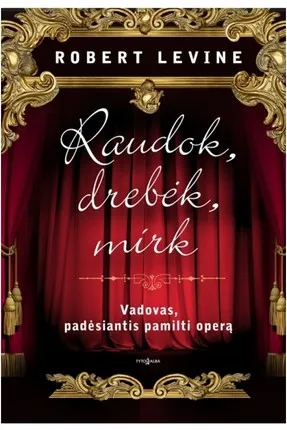 Raudok, drebėk, mirk: vadovas, padėsiantis pamilti operą