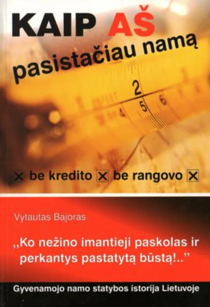 Kaip aš pasistačiau namą be kredito, be rangovo