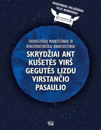 Froidistiškai marksistiniai ir konservatoriškai anarchistiniai skrydžiai ant kušetės virš gegutės lizdu virstančio pasaulio