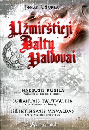 Užmirštieji baltų valdovai (istorinių romanų trilogija)