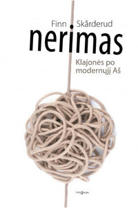 Nerimas. Klajonės po modernųjį Aš