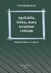 Apykakalių, šalikų, skarų mezgimas virbalais. Mėgstančioms megzti