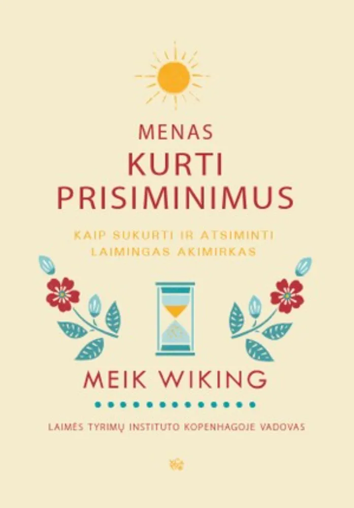 Menas kurti prisiminimus: kaip sukurti ir atsiminti laimingas akimirkas
