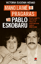 Mano laimė ir pragaras su Pablu Eskobaru