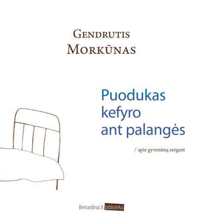 Puodukas kefyro ant palangės: apie gyvenimą sergant