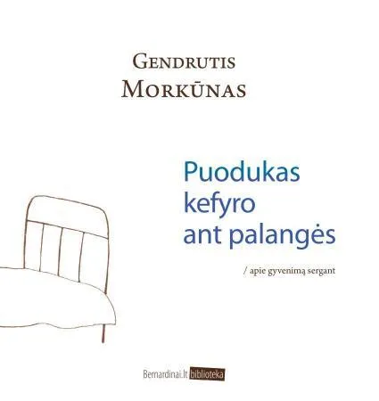 Puodukas kefyro ant palangės: apie gyvenimą sergant