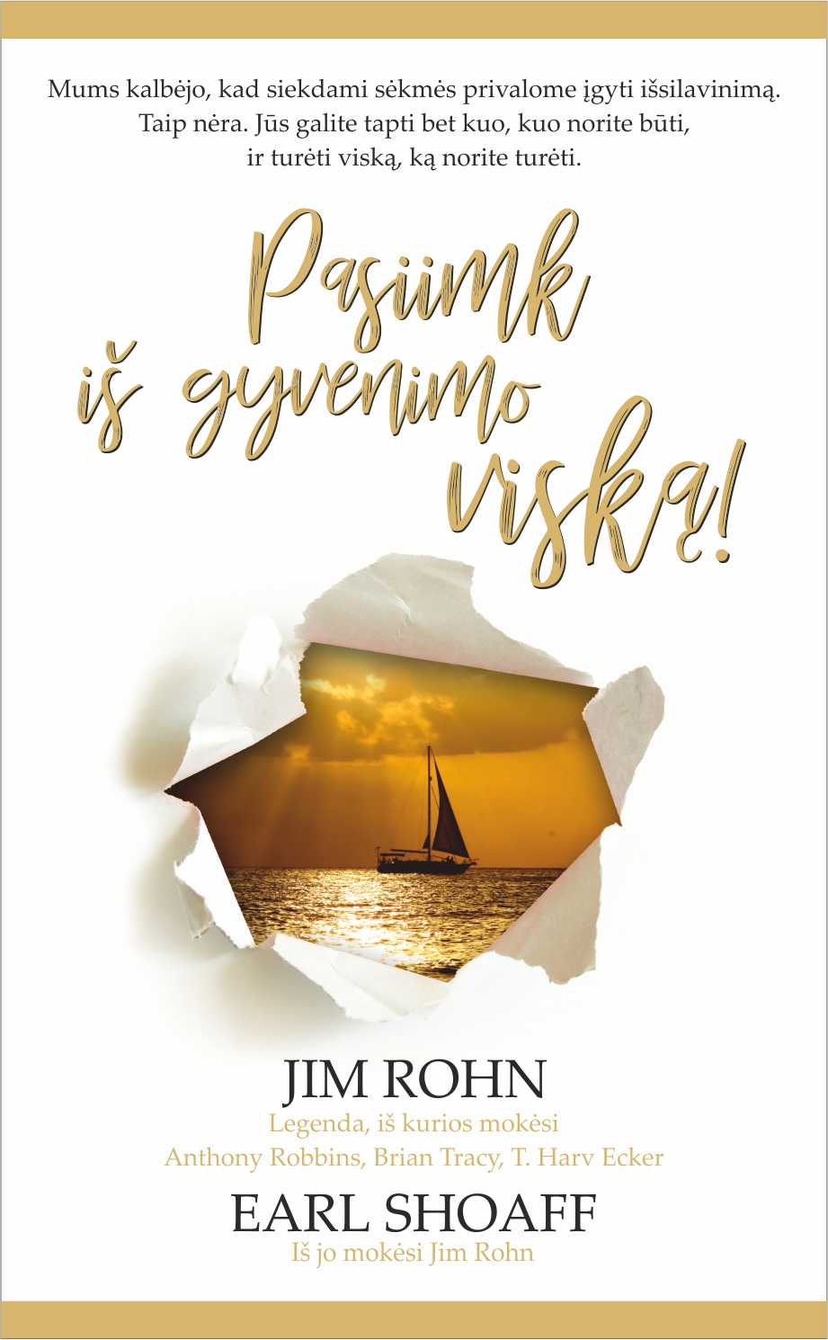 Pasiimk iš gyvenimo viską!