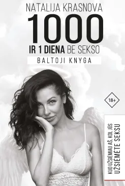 1000 ir viena diena be sekso. Baltoji knyga: kuo užsiėmiau aš, kol jūs užsiėmėte seksu