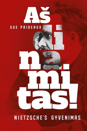 Aš dinamitas! Nietzsche’s gyvenimas