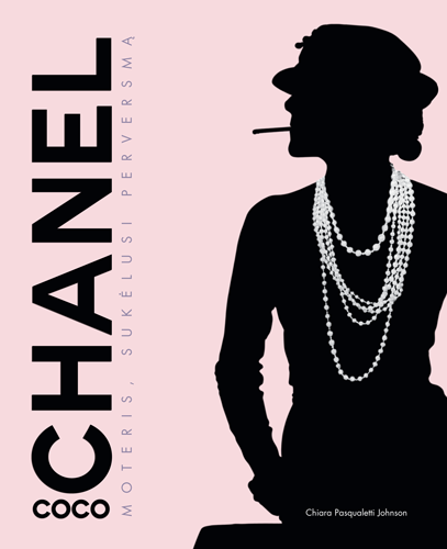 Coco Chanel. Moteris, sukėlusi perversmą