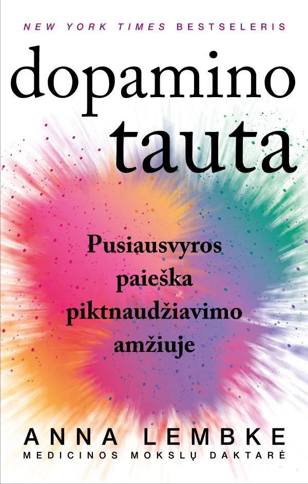 Dopamino tauta: pusiausvyros paieška piktnaudžiavimo amžiuje