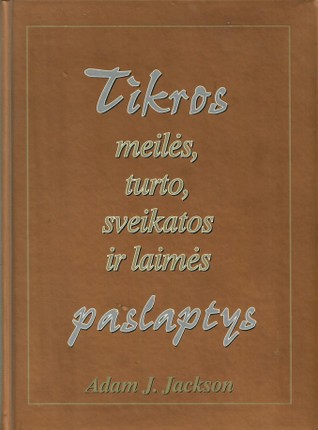 Tikros meilės, turto, sveikatos ir laimės paslaptys