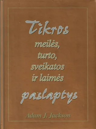 Tikros meilės, turto, sveikatos ir laimės paslaptys