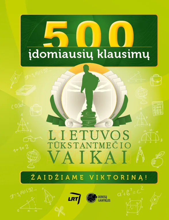 500 įdomiausių klausimų. Žaidžiame viktoriną!