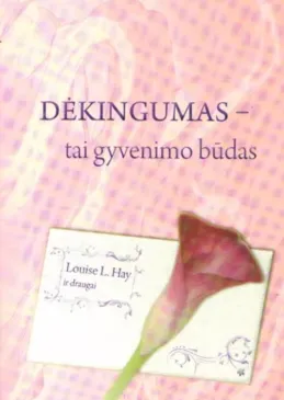 Dėkingumas – tai gyvenimo būdas