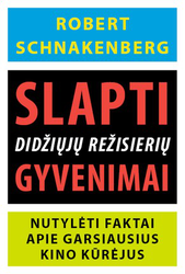 Slapti didžiųjų režisierių gyvenimai. Nutylėti faktai apie garsiausius kino kūrėjus