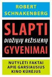 Slapti didžiųjų režisierių gyvenimai. Nutylėti faktai apie garsiausius kino kūrėjus