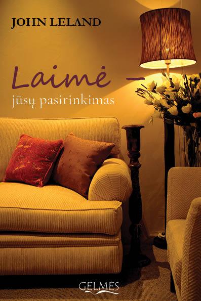 Laimė – tai jūsų pasirinkimas. Vieneri metai senolių draugijoje ir jų pamokos