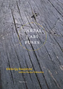 Vartai į abi puses. Viktoriją Daujotytę kalbina Marijus Šidlauskas
