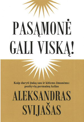 Pasąmonė gali viską. Kaip daryti įtaką sau ir kitiems žmonėms